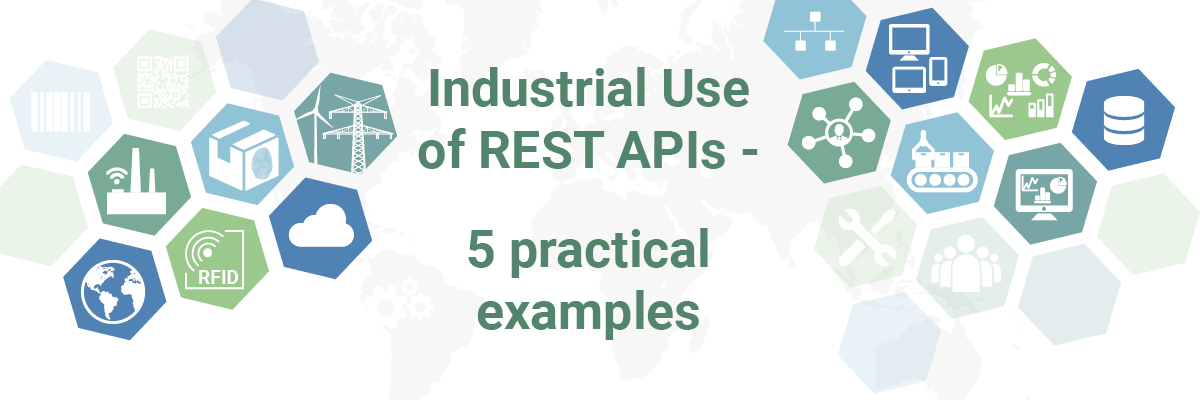 Industrial use of REST APIs - 5 practical examples